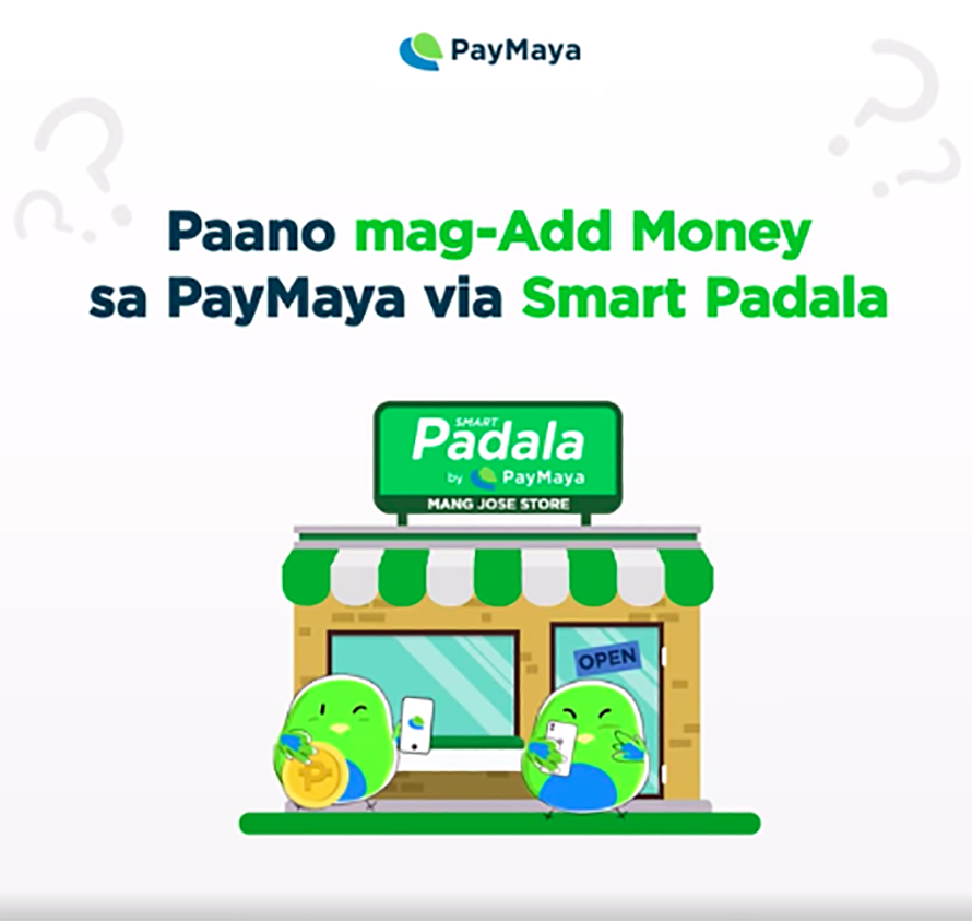 Your neighborhood Smart Padala agent is the easiest way to add money to your PayMaya account  