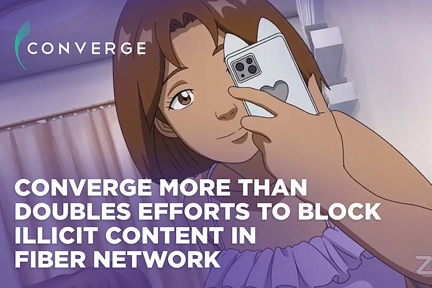 Converge more than doubles efforts to block illicit content in fiber network