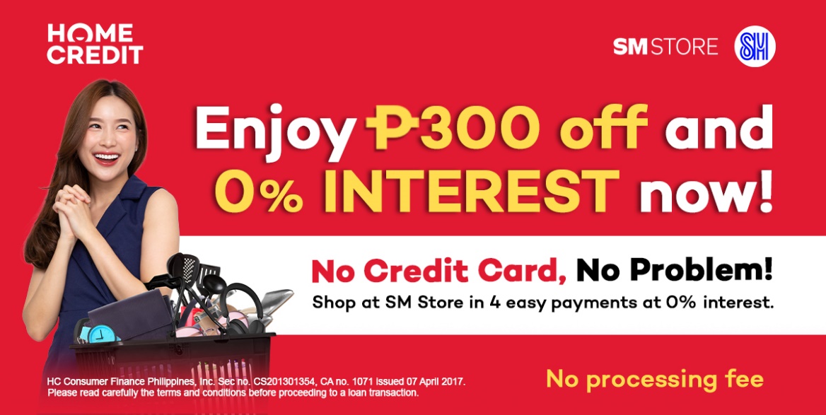 Enjoy guilt-free shopping at 0% interest, P300 off your purchase at SM Store with Home Credit